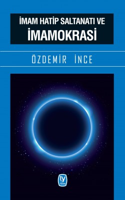 İmam Hatip Saltanatı ve İmamokrasi İmam Hatip Saltanatı ve İmamokrasi