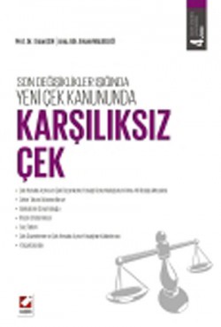Son Değişiklikler Işığında Yeni Çek Kanununda Karşılıksız Çek Son Değişiklikler Işığında Yeni Çek Kanununda Karş