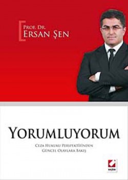 Yorumluyorum Ceza Hukuku Perspektifinden Güncel Olaylara Bakış Yorumluyorum Ceza Hukuku Perspektifinden Güncel O