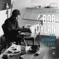 Bob Dylan - The Witmark Demos: 1962 -1964 The Bootleg Series Vol.9 Bob Dylan - The Witmark Demos: 1962 -1964 The Bootleg Series Vol.9