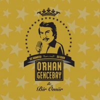 Orhan Gencebay ile Bir Ömür Orhan Gencebay ile Bir Ömür