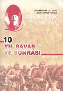 10 Yıl Savaş ve Sonrası 1912-1922 10 Yıl Savaş ve Sonrası 1912-1922