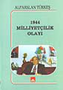 1944 Milliyetçilik Olayı 1944 Milliyetçilik Olayı