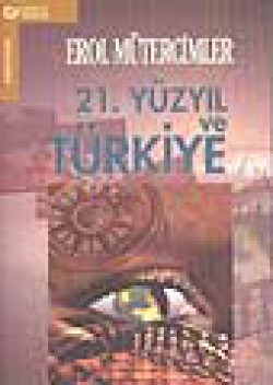 21. Yüzyıl ve Türkiye 21. Yüzyıl ve Türkiye