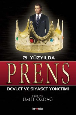 21. Yüzyılda Prens Siyaset ve Devlet Yönetimi 21. Yüzyılda Prens Siyaset ve Devlet Yönetimi