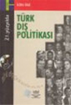 21. Yüzyılda Türk Dış Politikası 21. Yüzyılda Türk Dış Politikası