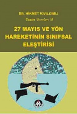 27 Mayıs ve Yön Hareketinin Sınıfsal Eleştirisi 27 Mayıs ve Yön Hareketinin Sınıfsal Eleştirisi