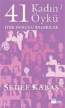 41 Kadın 41 Öykü / İpek Dokulu Başarılar 41 Kadın 41 Öykü / İpek Dokulu Başarılar