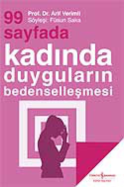 99 Sayfada Kadında Duyguların Bedenselleşmesi 99 Sayfada Kadında Duyguların Bedenselleşmesi