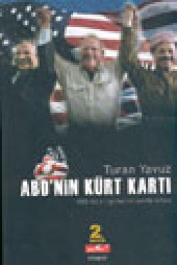 ABD'nin Kürt Kartı ABD-Kürt İlişkilerinin Perde Arkası ABD'nin Kürt Kartı ABD-Kürt İlişkilerinin Perde Ar