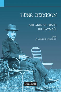 Ahlakın ve Dinin İki Kaynağı Ahlakın ve Dinin İki Kaynağı