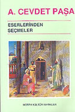 Ahmet Cevdet Paşa Eserlerinden Seçmeler Ahmet Cevdet Paşa Eserlerinden Seçmeler