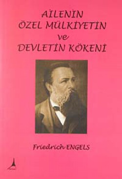 Ailenin Özel Mülkiyetin ve Devletin Kökeni Ailenin Özel Mülkiyetin ve Devletin Kökeni