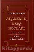 Akademik Ders Notları 1938-1986 Timur, İnkılap Tarihi, Osmanlı Tarihi