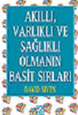 Akıllı, Varlıklı ve Sağlıklı Olmanın Basit Sırları Akıllı, Varlıklı ve Sağlıklı Olmanın Basit Sırları
