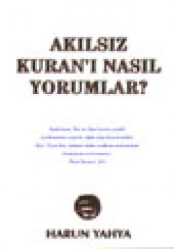 Akılsız Kuranı Nasıl Yorumlar? Akılsız Kuranı Nasıl Yorumlar?