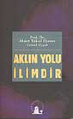 Aklın Yolu İlimdir Aklın Yolu İlimdir