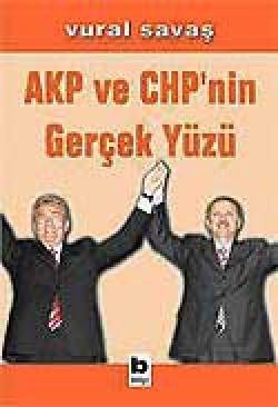 AKP ve CHP'nin Gerçek Yüzü AKP ve CHP'nin Gerçek Yüzü