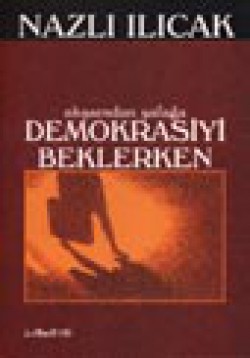Akşamdan Şafağa Demokrasiyi Beklerken Akşamdan Şafağa Demokrasiyi Beklerken