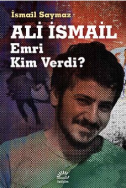 Ali İsmail Emri Kim Verdi? Ali İsmail Emri Kim Verdi?