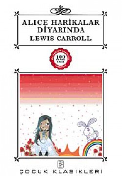 Alice Harikalar Diyarında / 100 Temel Eser Alice Harikalar Diyarında / 100 Temel Eser