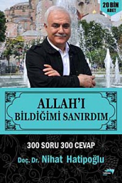 Allah'ı Bildiğimi Sanırdım Allah'ı Bildiğimi Sanırdım