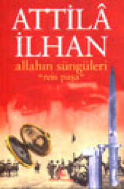 Allahın Süngüleri "Reis Paşa" Allahın Süngüleri "Reis Paşa"