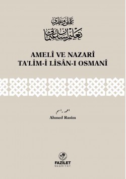 Ameli ve Nazari Ta'lim-i Lisan-ı Osmani Ameli ve Nazari Ta'lim-i Lisan-ı Osmani