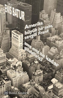 Amerika Büyük Bir Şaka, Sevgili Frank, Ama Ona Ne Kadar Gülebiliriz? New York Seyahatı Amerika Büyük Bir Şaka, Sevgili Frank, Ama Ona Ne