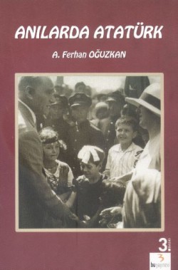 Anılarda Atatürk Anılarda Atatürk