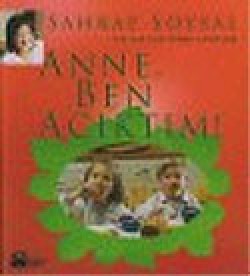 Anne Ben Acıktım : 0-6 Yaş İçin Yemek Tarifleri Anne Ben Acıktım : 0-6 Yaş İçin Yemek Tarifleri