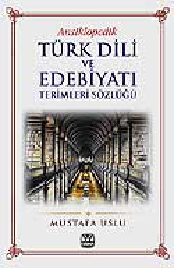 Ansiklopedik Türk Dili ve Edebiyatı Terimleri Sözlüğü Ansiklopedik Türk Dili ve Edebiyatı Terimleri Sözl