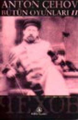 Anton Çehov / Bütün Oyunları I Anton Çehov / Bütün Oyunları I