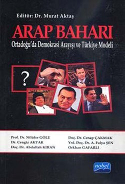 Arap Baharı Ortadoğu'da Demokrasi Arayışı ve Türkiye Modeli Arap Baharı Ortadoğu'da Demokrasi Arayışı ve Türk