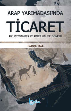 Arap Yarımadası'nda Ticaret Hz. Peygamber ve Dört Halife Dönemi Arap Yarımadası'nda Ticaret Hz. Peygamber ve Dört