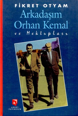 Arkadaşım Orhan Kemal ve Mektupları Arkadaşım Orhan Kemal ve Mektupları