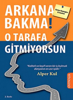 Arkana Bakma! O Tarafa Gitmiyorsun Arkana Bakma! O Tarafa Gitmiyorsun