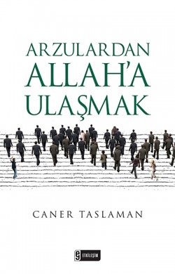 Arzulardan Allah'a Ulaşmak