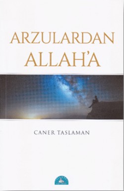 Arzulardan Allah’a Arzulardan Allah’a