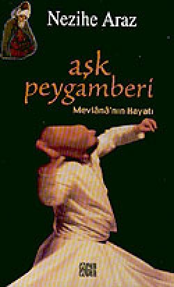 Aşk Peygamberi / Mevlana'nın Hayatı Aşk Peygamberi / Mevlana'nın Hayatı
