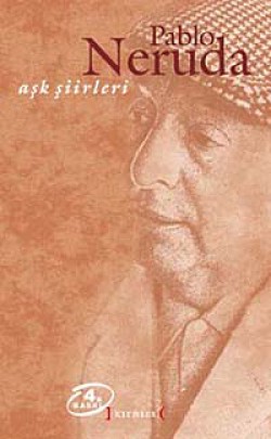 Aşk Şiirleri / Pablo Neruda Aşk Şiirleri / Pablo Neruda