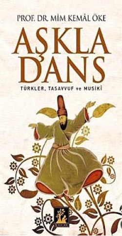 Aşkla Dans Türkler, Tasavvuf ve Musiki Aşkla Dans Türkler, Tasavvuf ve Musiki