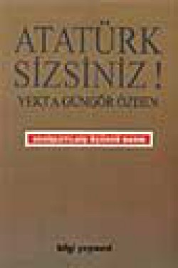 Atatürk Sizsiniz Atatürk Sizsiniz