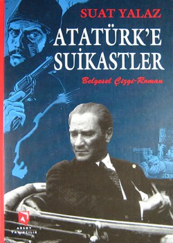 Atatürk'e Suikastler Atatürk'e Suikastler