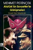Atatürk'ün Sovyetler'le Görüşmeleri Sovyet Arşiv Belgeleriyle