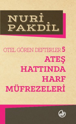 Ateş Hattında Harf Müfrezeleri 5/Otel Gören Defterler Ateş Hattında Harf Müfrezeleri 5/Otel Gören Defter