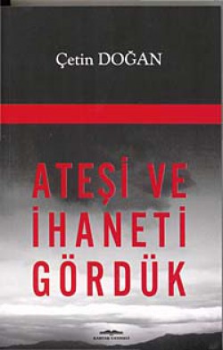 Ateşi ve İhaneti Gördük Ateşi ve İhaneti Gördük