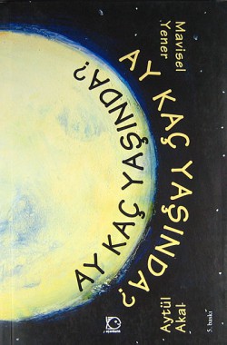 Ay Kaç Yaşında? Ay Kaç Yaşında?