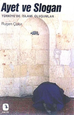 Ayet ve Slogan Türkiye'de İslami Oluşumlar Ayet ve Slogan Türkiye'de İslami Oluşumlar