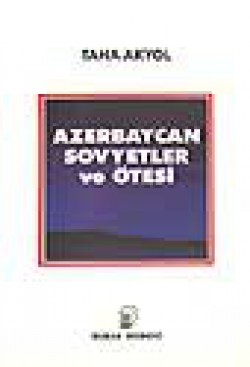 Azerbaycan Sovyetler ve Ötesi Azerbaycan Sovyetler ve Ötesi